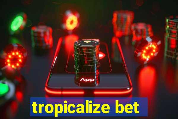 tropicalize bet