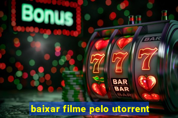 baixar filme pelo utorrent