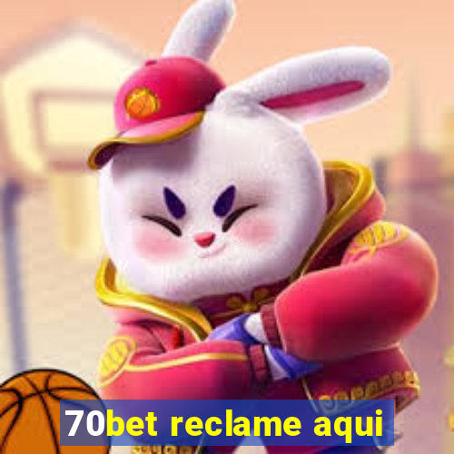 70bet reclame aqui