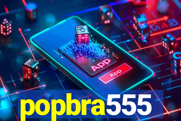 popbra555