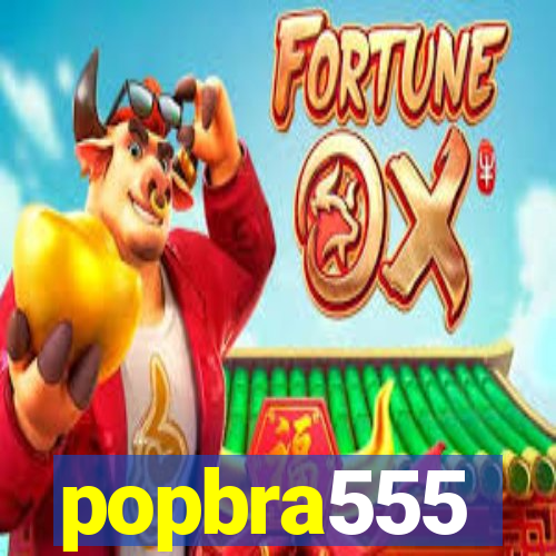 popbra555