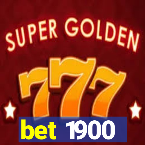 bet 1900