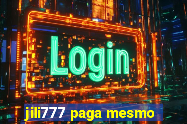 jili777 paga mesmo