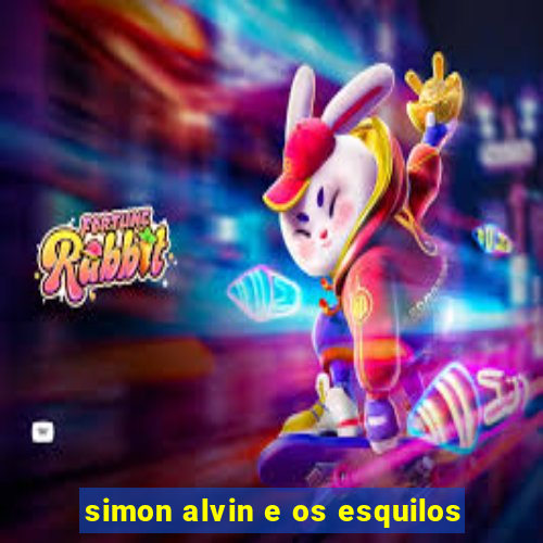 simon alvin e os esquilos