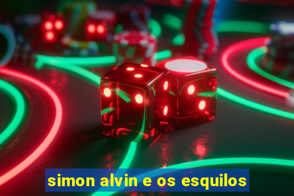 simon alvin e os esquilos