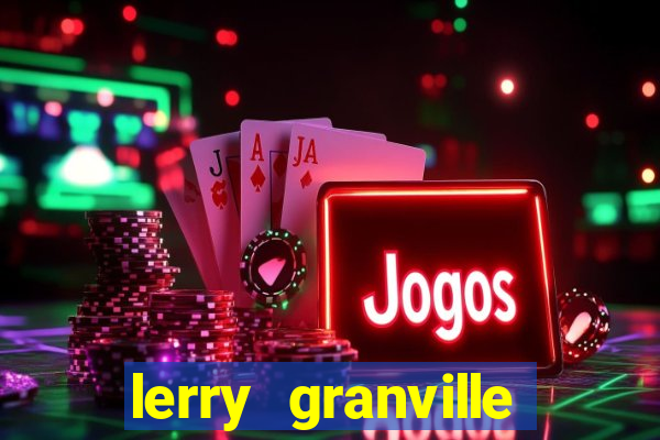 lerry granville reclame aqui