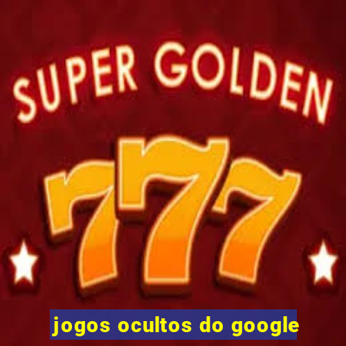 jogos ocultos do google