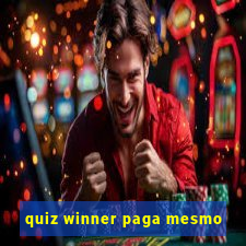 quiz winner paga mesmo