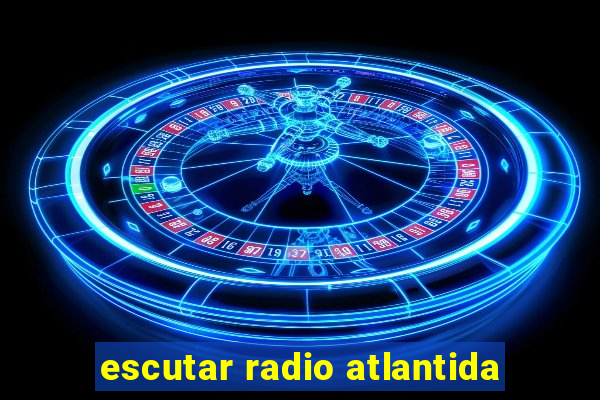 escutar radio atlantida