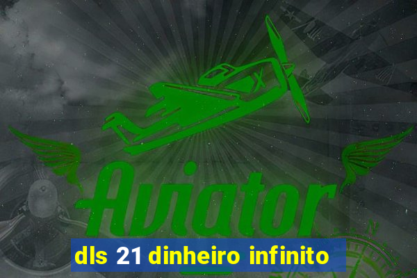 dls 21 dinheiro infinito