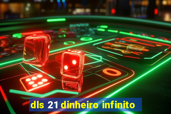 dls 21 dinheiro infinito