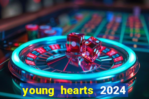 young hearts 2024 assistir online