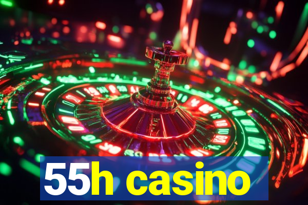 55h casino