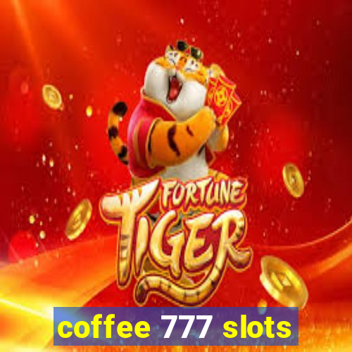 coffee 777 slots