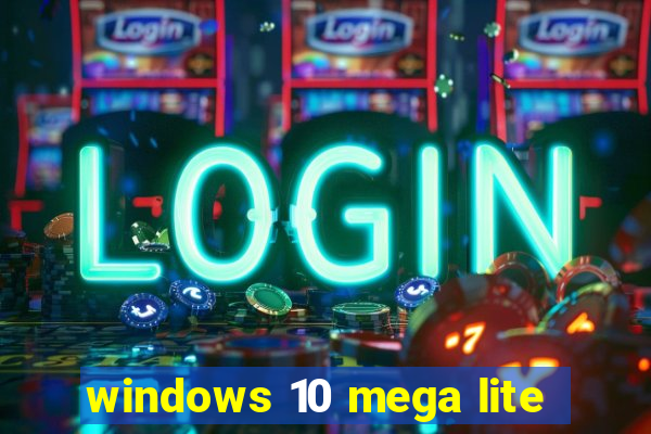 windows 10 mega lite