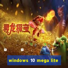 windows 10 mega lite