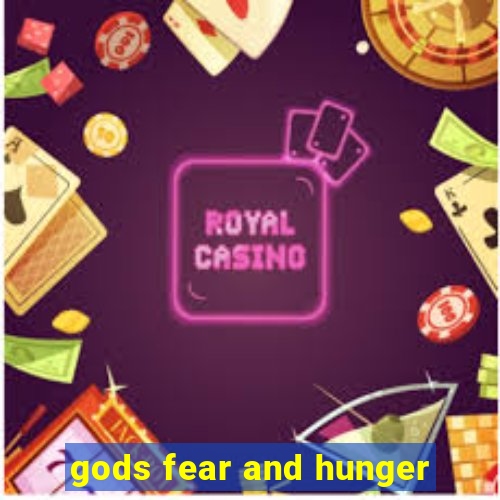 gods fear and hunger