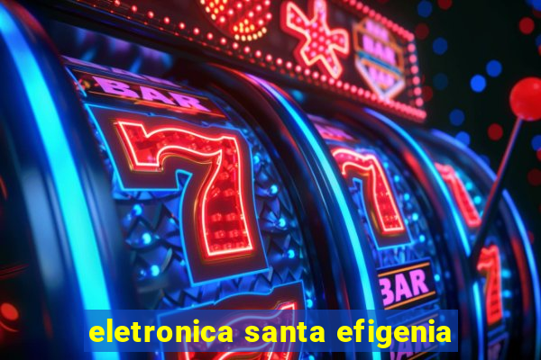 eletronica santa efigenia