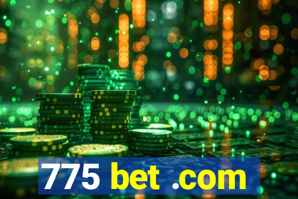 775 bet .com