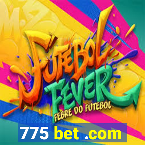 775 bet .com