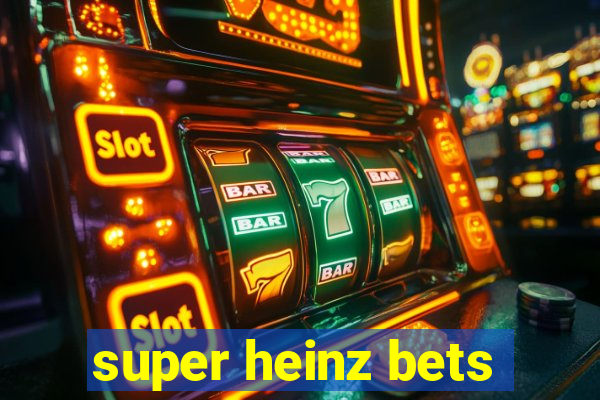 super heinz bets