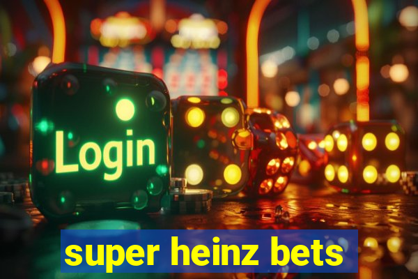 super heinz bets