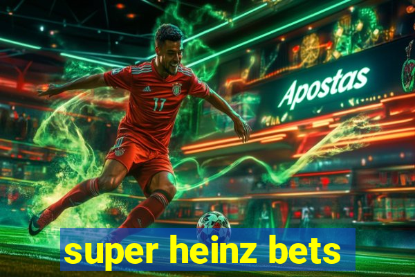 super heinz bets