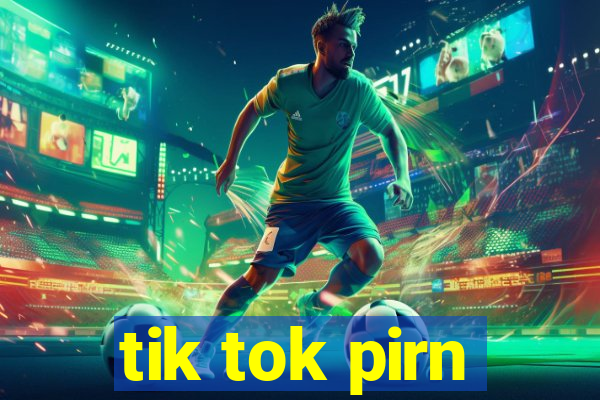 tik tok pirn