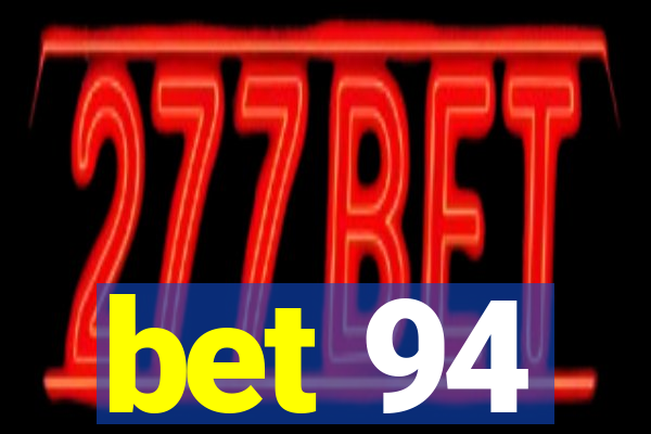 bet 94