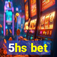 5hs bet