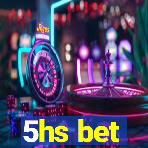 5hs bet