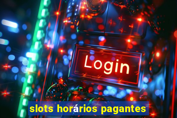 slots horários pagantes