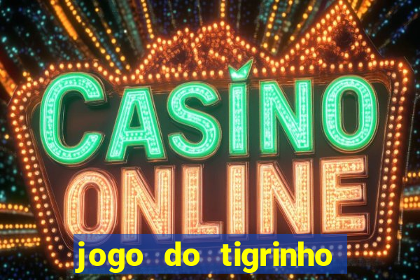 jogo do tigrinho teste gratis