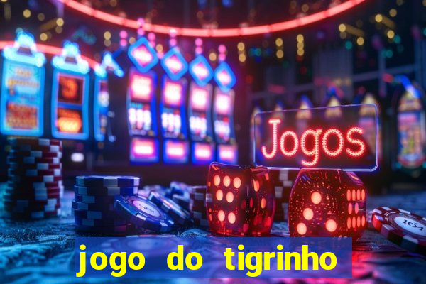 jogo do tigrinho teste gratis