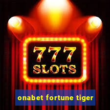 onabet fortune tiger