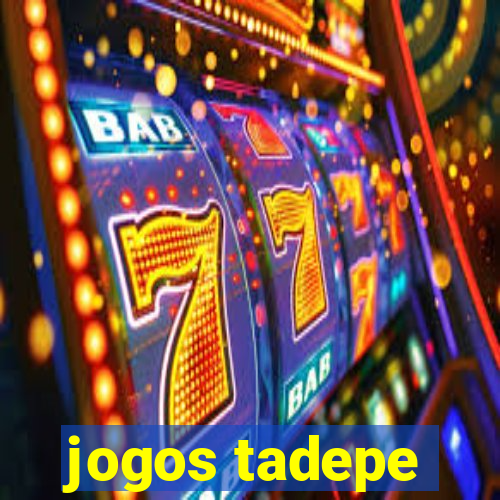 jogos tadepe