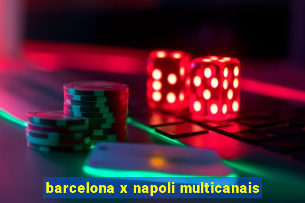 barcelona x napoli multicanais