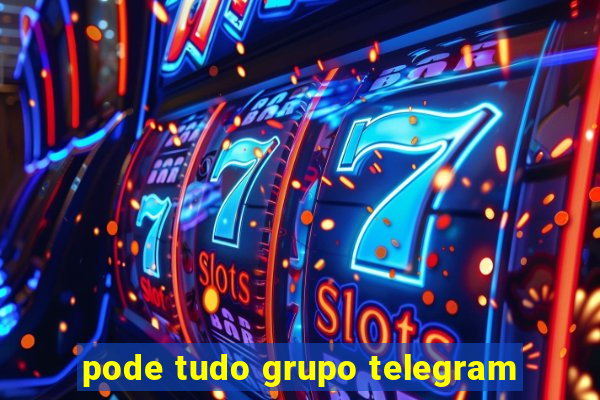 pode tudo grupo telegram