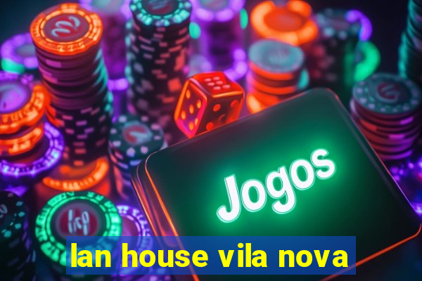 lan house vila nova