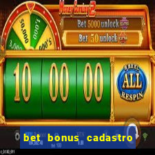 bet bonus cadastro sem deposito