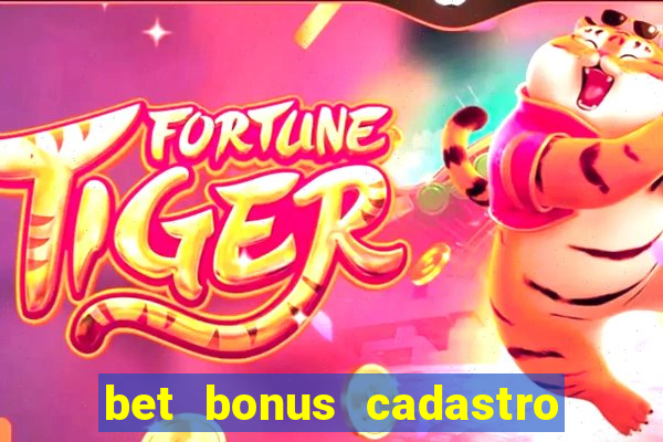 bet bonus cadastro sem deposito