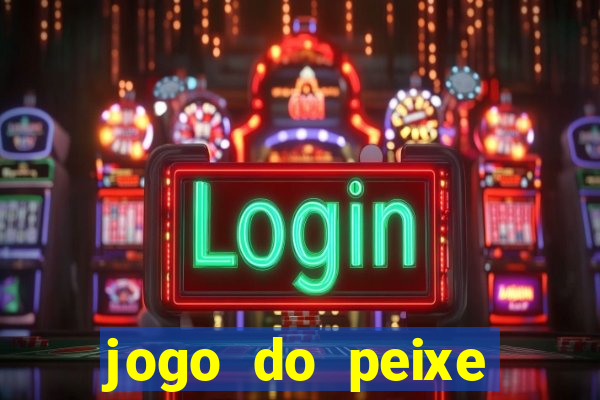 jogo do peixe ganhar dinheiro