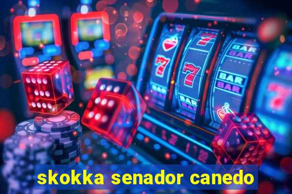 skokka senador canedo