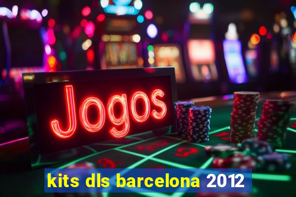 kits dls barcelona 2012