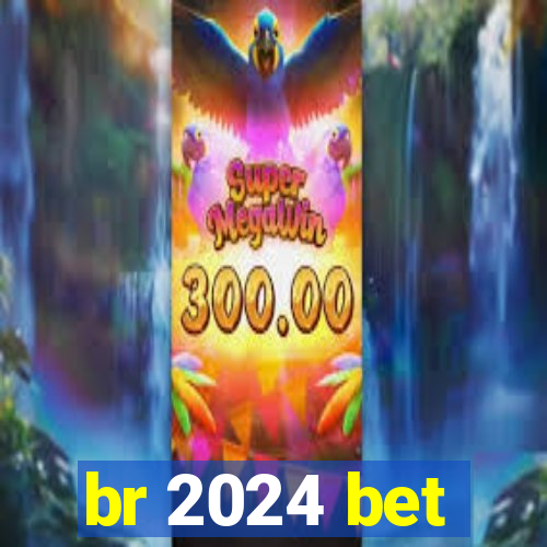 br 2024 bet