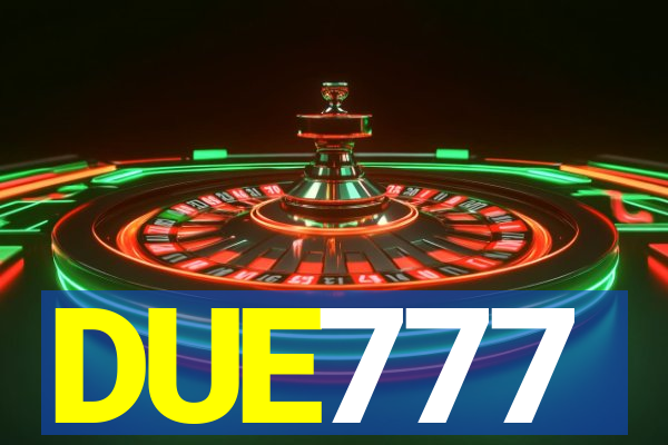 DUE777