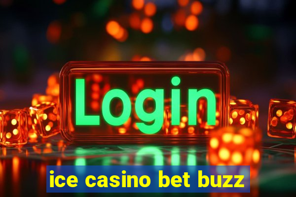 ice casino bet buzz