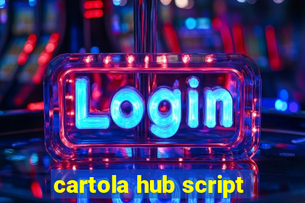 cartola hub script