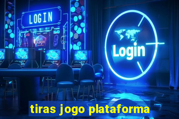 tiras jogo plataforma