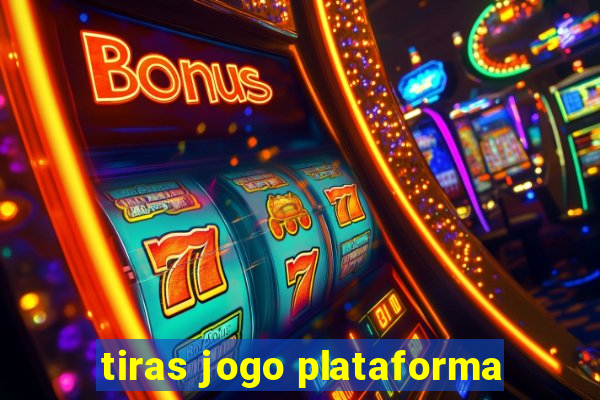 tiras jogo plataforma